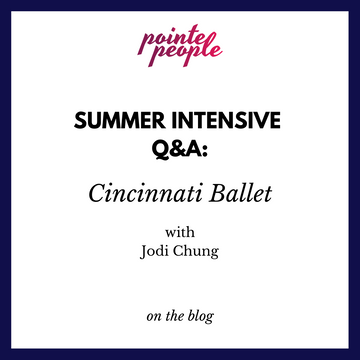 Cincinnati Ballet Summer Intensive Q&A with Jodi Chung