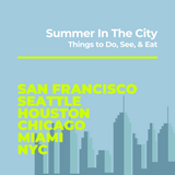 Summer In The City: Things to Do, See, & Eat in 6 Popular Summer Intensive Cities